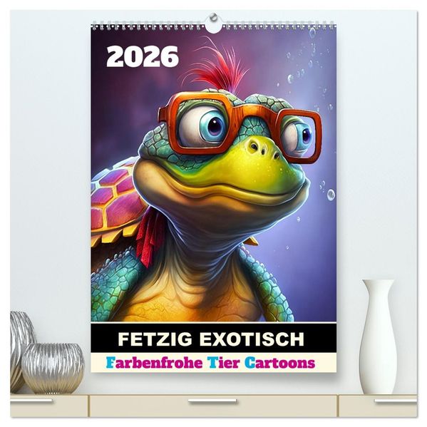 FETZIG EXOTISCH (hochwertiger Premium Wandkalender 2026 DIN A2 hoch) Kunstdruck in Hochglanz
