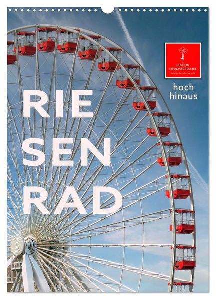 Riesenrad - hoch hinaus (Wandkalender 2026 DIN A3 hoch) CALVENDO Monatskalender