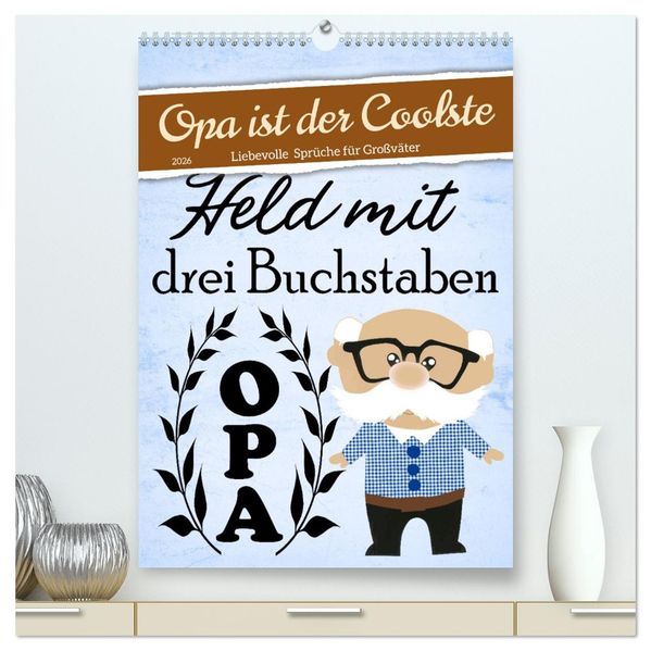 Opa ist der Coolste (hochwertiger Premium Wandkalender 2026 DIN A2 hoch) Kunstdruck in Hochglanz