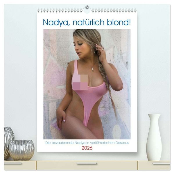 Nadya natürlich blond! (hochwertiger Premium Wandkalender 2026 DIN A2 hoch) Kunstdruck in Hochglanz