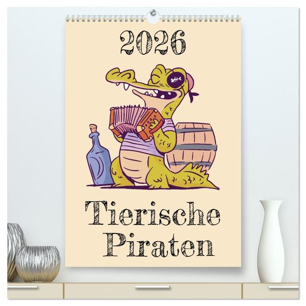 Tierische Piraten (hochwertiger Premium Wandkalender 2026 DIN A2 hoch) Kunstdruck in Hochglanz