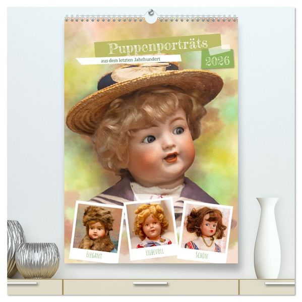 Puppenporträts aus dem letzten Jahrhundert (hochwertiger Premium Wandkalender 2026 DIN A2 hoch) Kunstdruck in Hochglanz