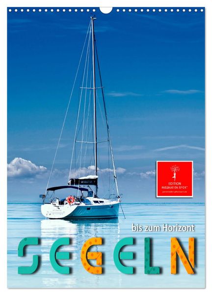 Segeln bis zum Horizont (Wandkalender 2026 DIN A3 hoch) CALVENDO Monatskalender