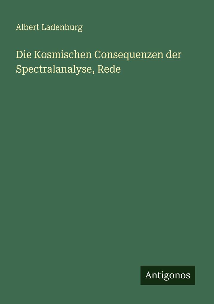 Die Kosmischen Consequenzen der Spectralanalyse Rede