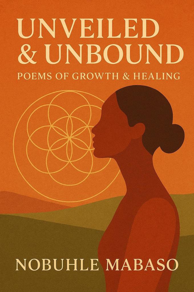 Unveiled & Unbound: Poems of Growth & Healing