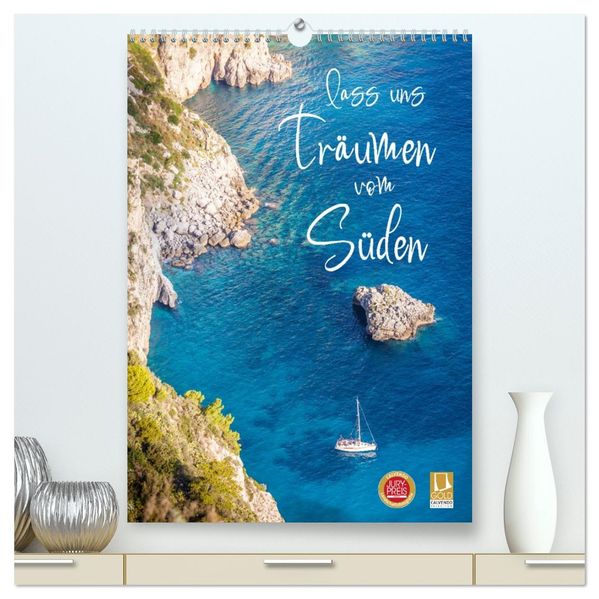 Lass uns träumen vom Süden (hochwertiger Premium Wandkalender 2026 DIN A2 hoch) Kunstdruck in Hochglanz