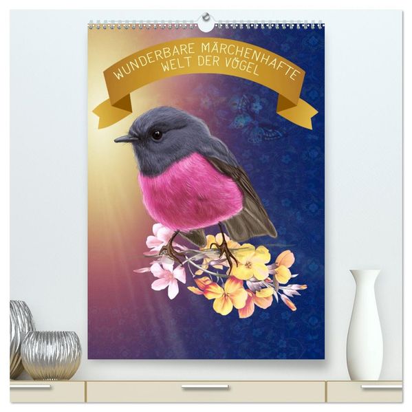 Wunderbare märchenhafte Welt der Vögel (hochwertiger Premium Wandkalender 2026 DIN A2 hoch) Kunstdruck in Hochglanz