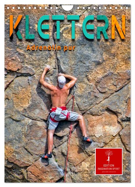 Klettern - Adrenalin pur (Wandkalender 2026 DIN A4 hoch) CALVENDO Monatskalender