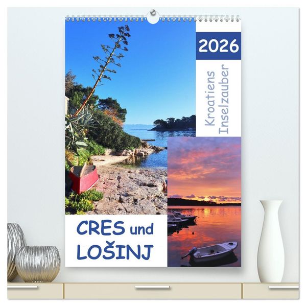 Kroatiens Inselzauber Cres und Losinj (hochwertiger Premium Wandkalender 2026 DIN A2 hoch) Kunstdruck in Hochglanz