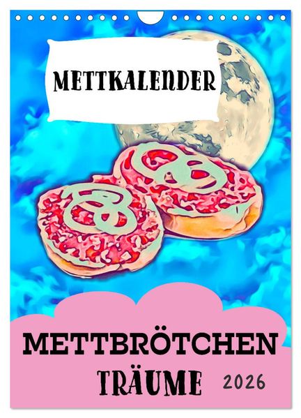 Mettbrötchen Träume - Mettkalender (Wandkalender 2026 DIN A4 hoch) CALVENDO Monatskalender