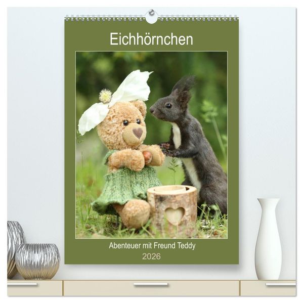 Eichhörnchen - Abenteuer mit Freund Teddy (hochwertiger Premium Wandkalender 2026 DIN A2 hoch) Kunstdruck in Hochglanz
