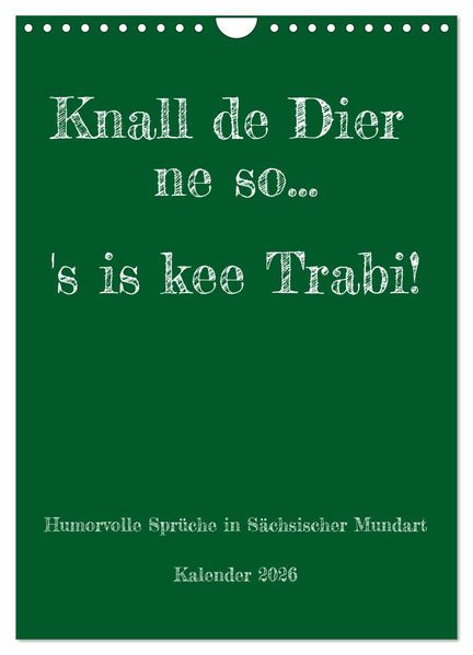 Humorvoller Mundartkalender Sachsen (Wandkalender 2026 DIN A4 hoch) CALVENDO Monatskalender