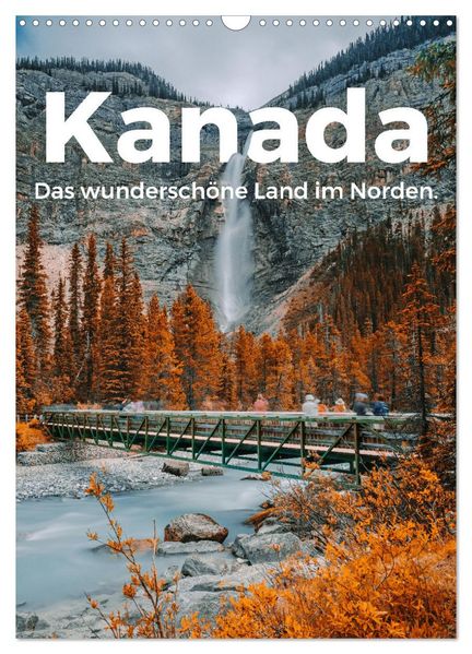 Kanada - Das wunderschöne Land im Norden. (Wandkalender 2026 DIN A3 hoch) CALVENDO Monatskalender
