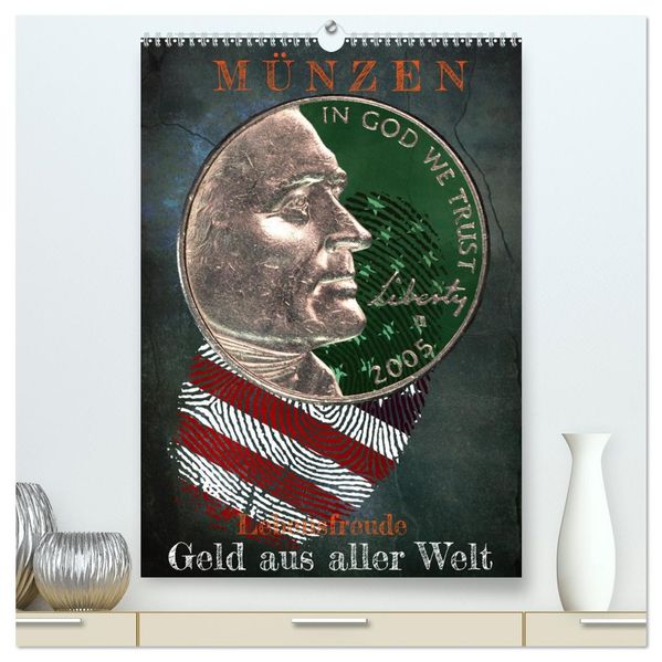 Münzen - Geld aus aller Welt (hochwertiger Premium Wandkalender 2026 DIN A2 hoch) Kunstdruck in Hochglanz