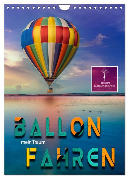 Ballon fahren - mein Traum (Wandkalender 2026 DIN A4 hoch) CALVENDO Monatskalender