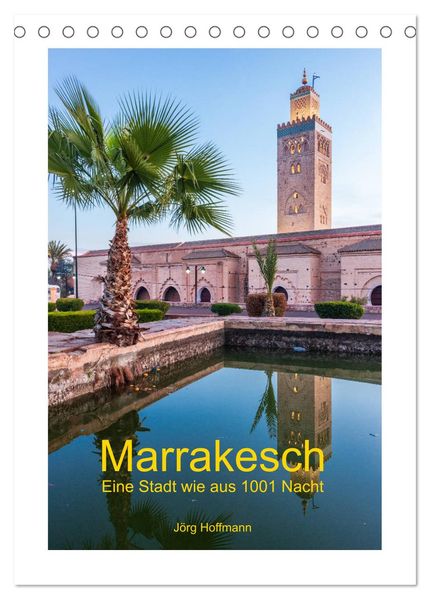 Marrakesch - Eine Stadt wie aus 1001 Nacht (Tischkalender 2026 DIN A5 hoch) CALVENDO Monatskalender