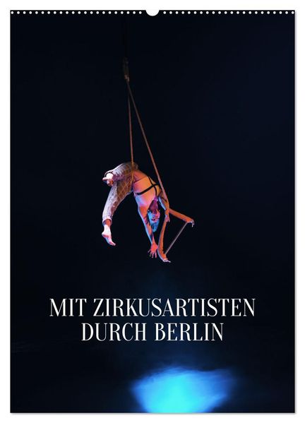 Mit Zirkusartisten durch Berlin (Wandkalender 2026 DIN A2 hoch) CALVENDO Monatskalender