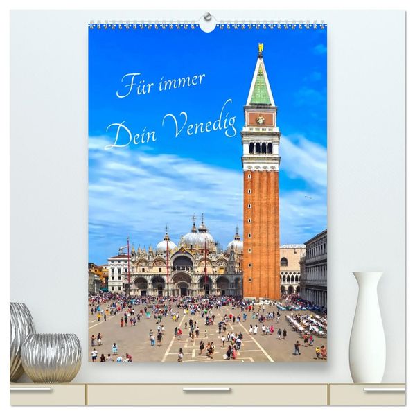 Für immer Dein Venedig (hochwertiger Premium Wandkalender 2026 DIN A2 hoch) Kunstdruck in Hochglanz