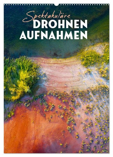 Spektakuläre Drohnenaufnahmen (Wandkalender 2026 DIN A2 hoch) CALVENDO Monatskalender
