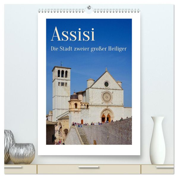 Assisi - Die Stadt zweier großer Heiliger (hochwertiger Premium Wandkalender 2026 DIN A2 hoch) Kunstdruck in Hochglanz