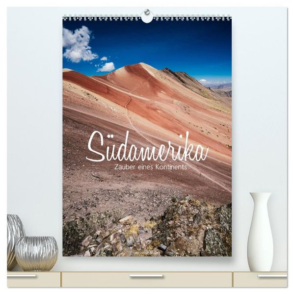 Südamerika - Zauber eines Kontinents (hochwertiger Premium Wandkalender 2026 DIN A2 hoch) Kunstdruck in Hochglanz