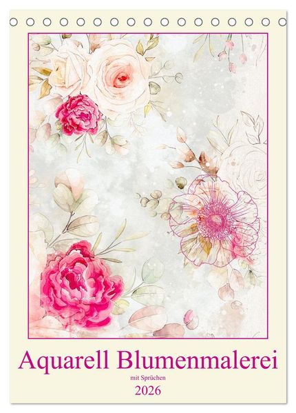 Aquarell Blumenmalerei mit Sprüchen (Tischkalender 2026 DIN A5 hoch) CALVENDO Monatskalender