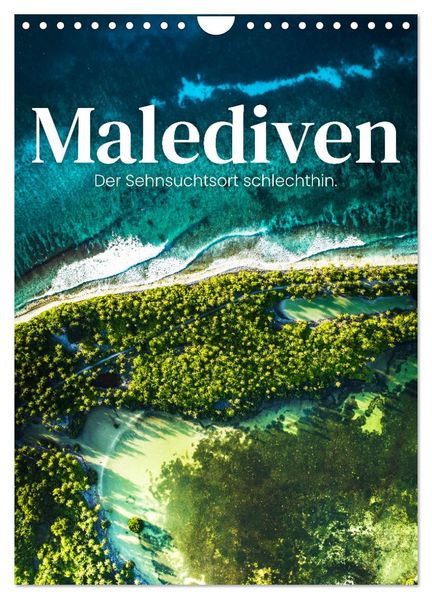 Malediven - Der Sehnsuchtsort schlechthin. (Wandkalender 2026 DIN A4 hoch) CALVENDO Monatskalender