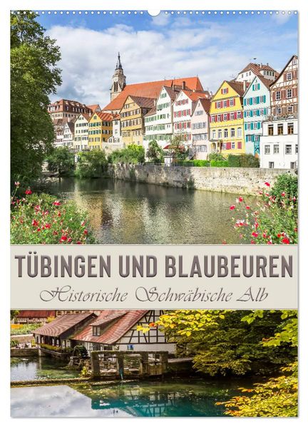 TÜBINGEN UND BLAUBEUREN Historische Schwäbische Alb (Wandkalender 2026 DIN A2 hoch) CALVENDO Monatskalender