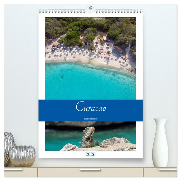 Curacao - Terminplaner (hochwertiger Premium Wandkalender 2026 DIN A2 hoch) Kunstdruck in Hochglanz