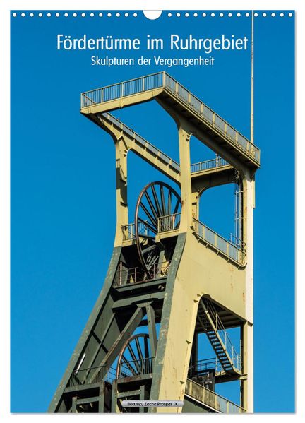 Fördertürme im Ruhrgebiet - Skulpturen der Vergangenheit (Wandkalender 2026 DIN A3 hoch) CALVENDO Monatskalender