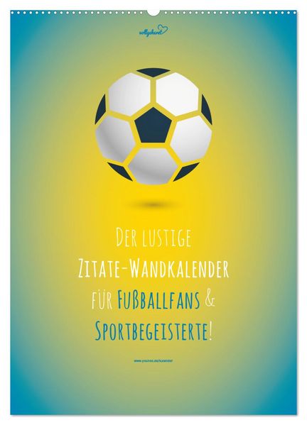 vollgeherzt: Der lustige Zitate-Wandkalender für Fußballfans und Sportbegeisterte! (Wandkalender 2026 DIN A2 hoch) CALVENDO Monatskalender