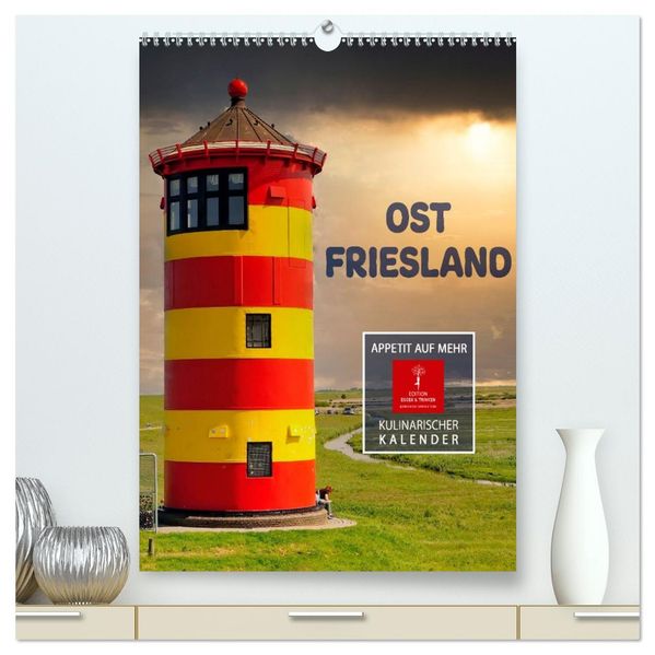 Ostfriesland - Appetit auf mehr (hochwertiger Premium Wandkalender 2026 DIN A2 hoch) Kunstdruck in Hochglanz