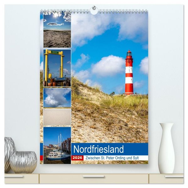 Nordfriesland Zwischen St. Peter Ording und Sylt (hochwertiger Premium Wandkalender 2026 DIN A2 hoch) Kunstdruck in Hochglanz