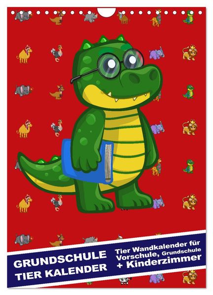 Grundschule Tier Kalender - Tier Wandkalender für Vorschule Grundschule und Kinderzimmer (Wandkalender 2026 DIN A4 hoch) CALVENDO Monatskalender