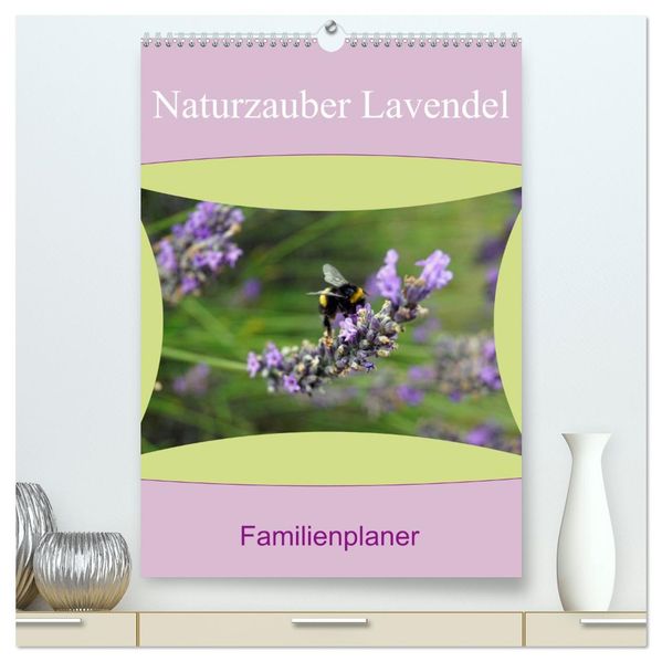 Naturzauber Lavendel - Familienplaner (hochwertiger Premium Wandkalender 2026 DIN A2 hoch) Kunstdruck in Hochglanz
