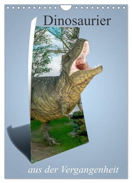 Dinosaurier aus der Vergangenheit (Wandkalender 2026 DIN A4 hoch) CALVENDO Monatskalender