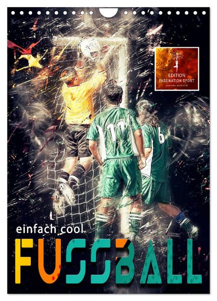 Fussball - einfach cool (Wandkalender 2026 DIN A4 hoch) CALVENDO Monatskalender
