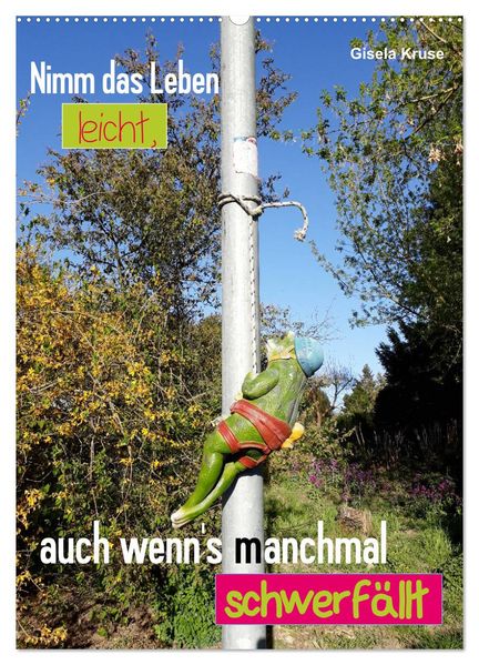 Nimm das Leben leicht auch wenn's manchmal schwerfällt (Wandkalender 2026 DIN A2 hoch) CALVENDO Monatskalender