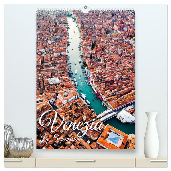 Venezia - La Serenissima repubblica (hochwertiger Premium Wandkalender 2026 DIN A2 hoch) Kunstdruck in Hochglanz