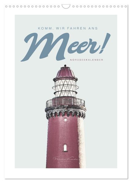 Komm wir fahren ans Meer! (Wandkalender 2026 DIN A3 hoch) CALVENDO Monatskalender