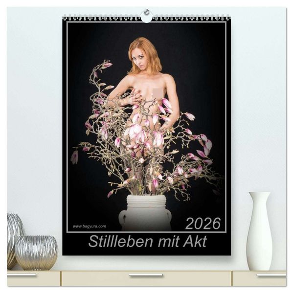 Stillleben mit Akt (hochwertiger Premium Wandkalender 2026 DIN A2 hoch) Kunstdruck in Hochglanz