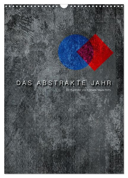 Das Abstrakte Jahr (Wandkalender 2026 DIN A3 hoch) CALVENDO Monatskalender