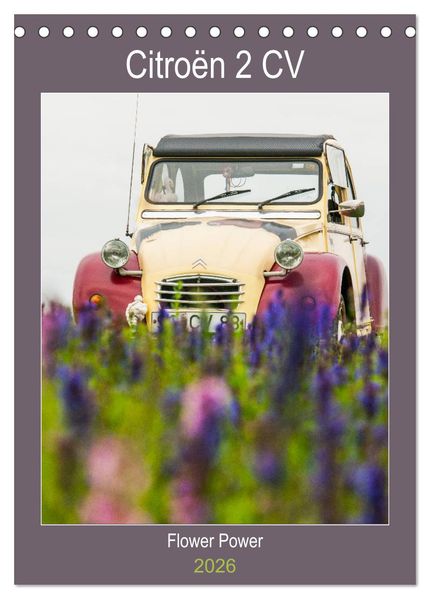 Citroën 2 CV - Flower Power (Tischkalender 2026 DIN A5 hoch) CALVENDO Monatskalender