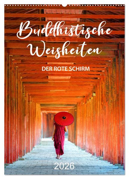 Buddhistische Weisheiten - DER ROTE SCHIRM (Wandkalender 2026 DIN A2 hoch) CALVENDO Monatskalender