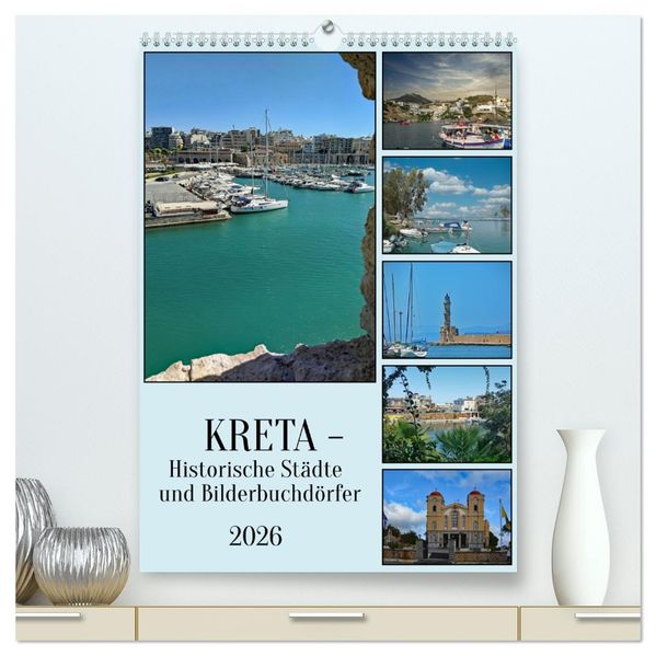Kreta - Historische Städte und Bilderbuchdörfer (hochwertiger Premium Wandkalender 2026 DIN A2 hoch) Kunstdruck in Hochglanz