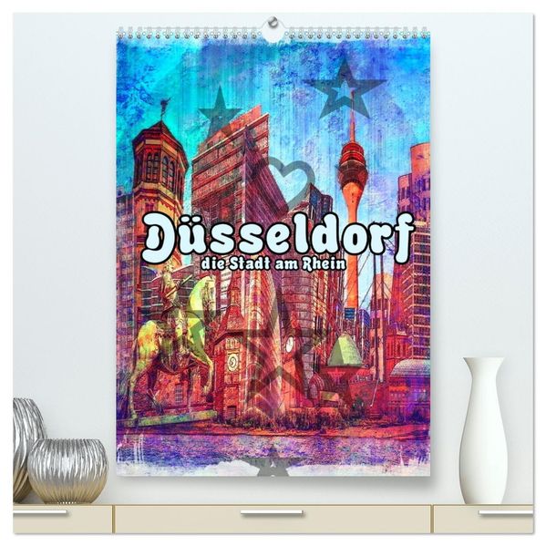 Düsseldorf die Stadt am Rhein (hochwertiger Premium Wandkalender 2026 DIN A2 hoch) Kunstdruck in Hochglanz