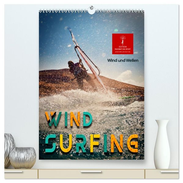 Windsurfing - Wind und Wellen (hochwertiger Premium Wandkalender 2026 DIN A2 hoch) Kunstdruck in Hochglanz