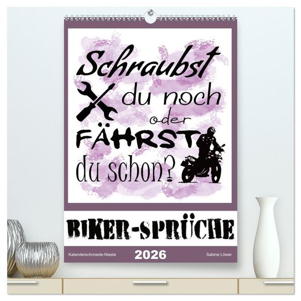 Biker-Sprüche (hochwertiger Premium Wandkalender 2026 DIN A2 hoch) Kunstdruck in Hochglanz