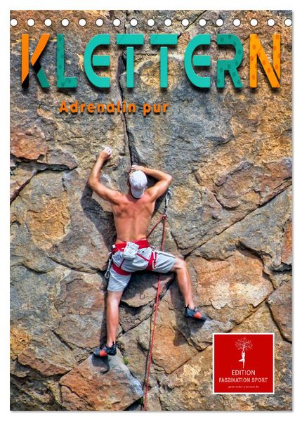 Klettern - Adrenalin pur (Tischkalender 2026 DIN A5 hoch) CALVENDO Monatskalender