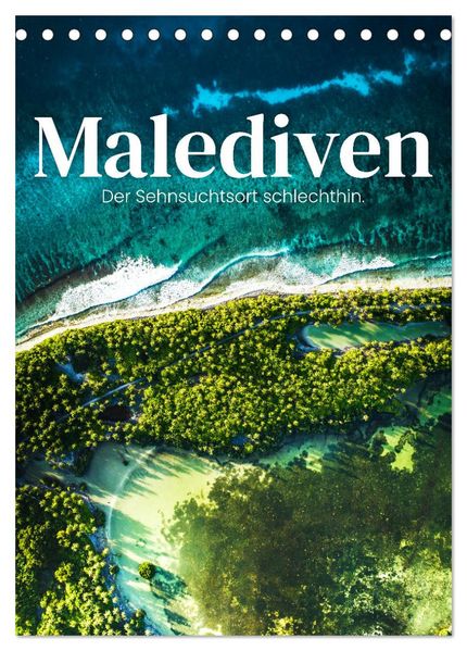 Malediven - Der Sehnsuchtsort schlechthin. (Tischkalender 2026 DIN A5 hoch) CALVENDO Monatskalender